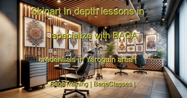 Skinart In-depth lessons in specialize with BAQA credentials in Yaroguin area | BaqaTraining | BaqaClasses | SkinartTraining-Burkina Faso